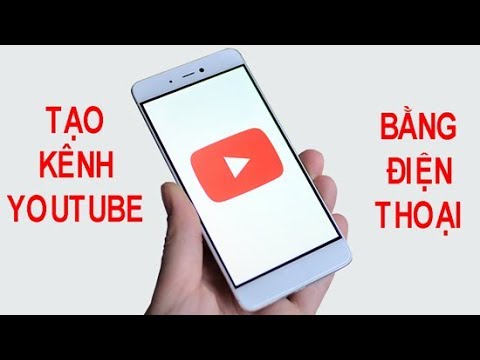 Cách tạo kênh Youtube bằng điện thoại | Kiếm tiền trên Youtube