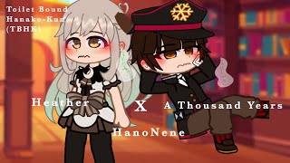 Heather X A Thousand Years | Hanonene | Toilet Bound Hanako-Kun | Tbhk |