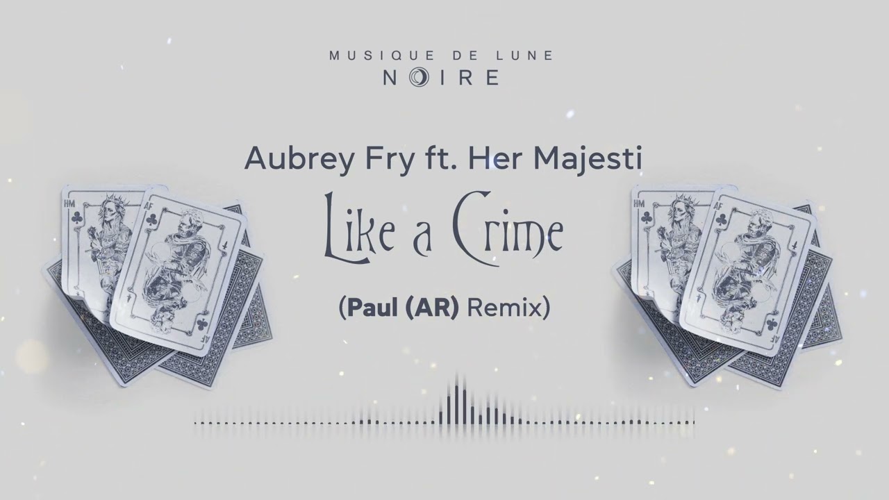Tonton Aubrey Fry ft. her majesti - Like a Crime (Paul AR Remix) di YouTube