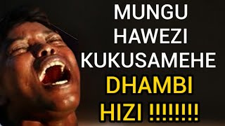DHAMBI KUU 2 AMBAZO MUNGU HAZISAMEHI KABISA KUWA MAKINI !!!!! DHAMBI KUU 2 AMBAZO MUNGU HAZISAMEHI KABISA KUWA MAKINI !!!!!