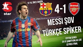 10 Yıl Önce Bugün Fc Barcelona 4-1 Arsenal Messi 4 Gol Türkçe Spiker Hd