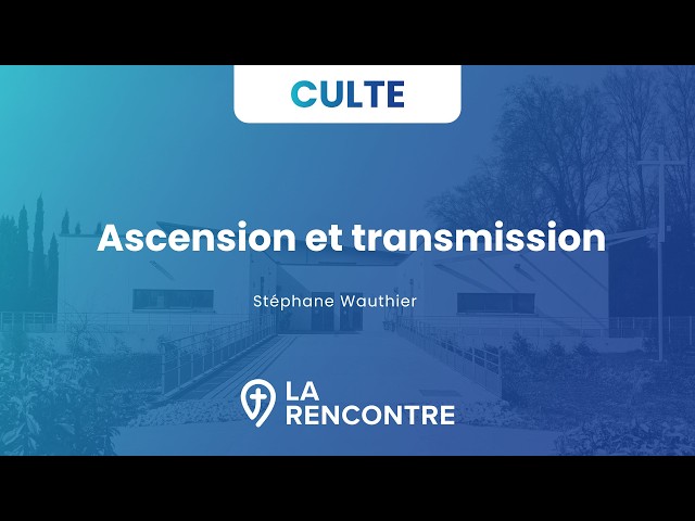 Ascension et transmission