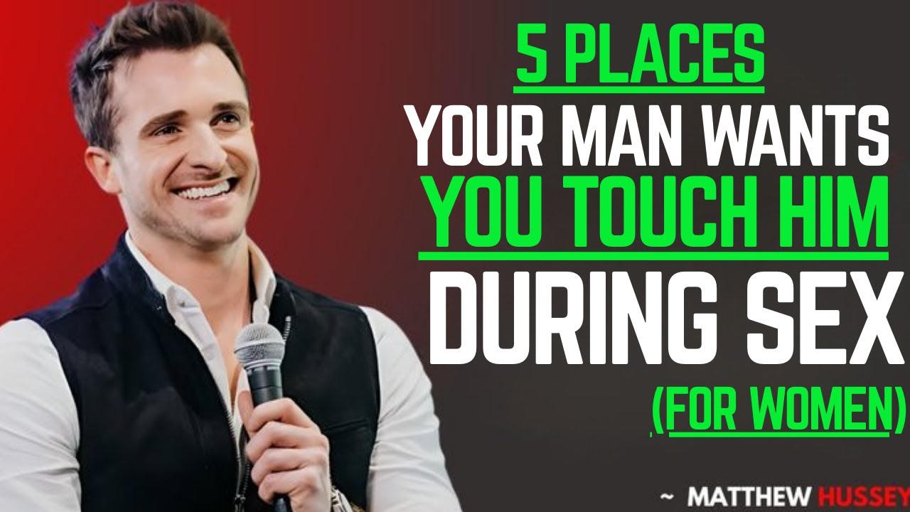 5 Places That Make a Man Emotionally Addicted to You in Bed | MATTHEW HUSSEY BEST MOTIVATION SPEECH