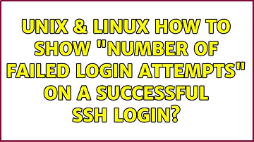 Unix & Linux: How to show "number of failed login attempts" on a successful ssh login?