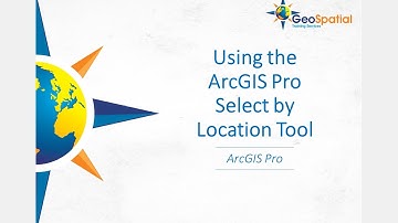 Using the ArcGIS Pro Select by Location Tool
