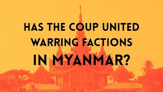 Has Resisting the Coup United Warring Factions in Myanmar?