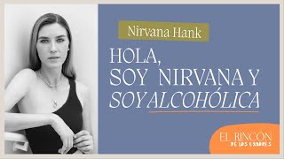 Mi nombre es nirvana y soy alcohólica  Nirvana Hank | El Rincón de los Errores T2