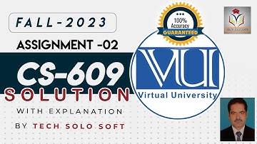 CS609 Assignment 2 solution Fall 2023 || CS604 Assignment  02 Solution Fall 2023 100% Correct