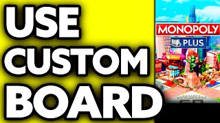 How To Use Custom Board Monopoly Plus Online 