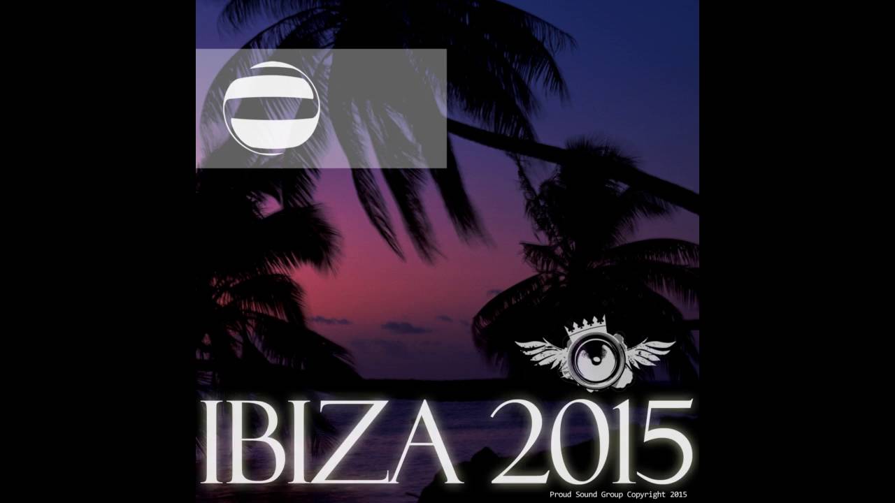 Louis Proud - Ibiza 2015(Mixed by Louis Proud)