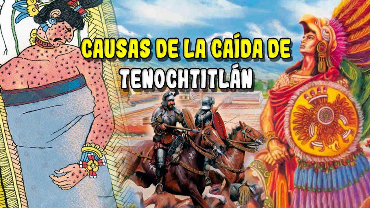 5 Causas De La Caida De Tenochtitlan