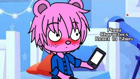 [Gacha Club] Piggy Characters React to Ships (My AU)