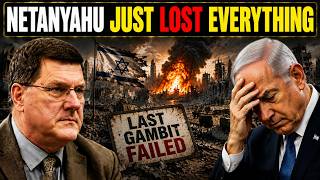 Scott Ritter: Netanyahu Just Lost Everything — His Last Gambit Failed