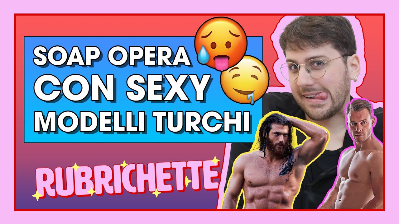SOAP OPERA CON SEXY MODELLI TURCHI! | RUBRICHETTE ✨#91
