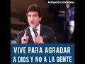 Vive para agradar a Dios no a la gente/Dante Gebel