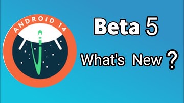 Android 14 Beta 5 Released| The Final Beta ?|