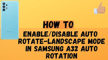 Galaxy A32 Tips & Tricks : Enable/Disable Auto Rotate-Landscape Mode in Samsung  A32 Auto Rotation