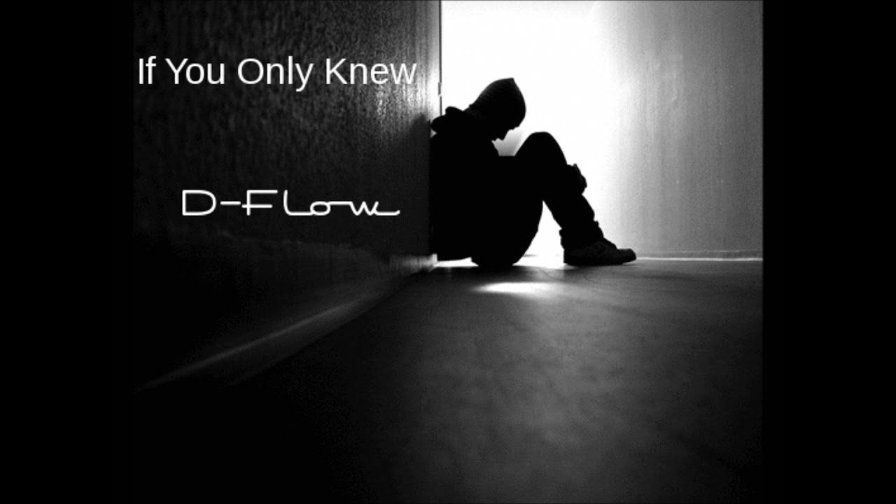 Watch If You Only Knew- D-Flow on YouTube Watch If You Only Knew- D-Flow on YouTube