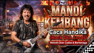 Mandi Kembang - Caca Handika (Rock Dut Cover) | Melodi Gitar Cadas & Bertenaga