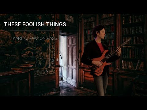 These Foolish Things (solo bass arrangement) - Karl Clews on bass