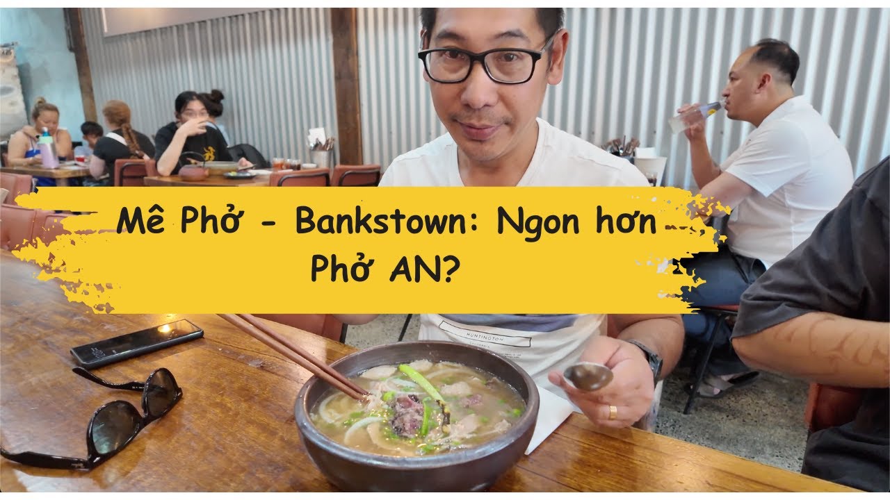 ĐI SYDNEY CHƠI - GHÉ BANKSTOWN LÀM TÔ PHỞ