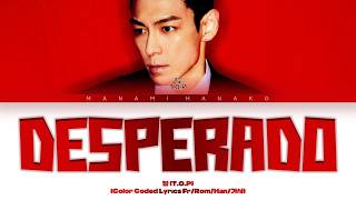 {VOSTFR} T.O.P (탑) - 'DESPERADO' (Color Coded Lyrics Français/Rom/Han/가사)