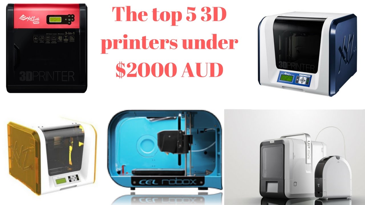 The top 5 3D printers in the world under $2000 -