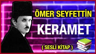 Keramet Ömer Seyfettin - Sesli Kitap