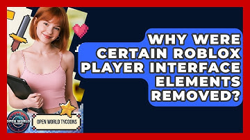 Why Were Certain Roblox Player Interface Elements Removed? - Open World Tycoons