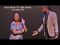 Love Rears Its Ugly Head  (Stage Play)