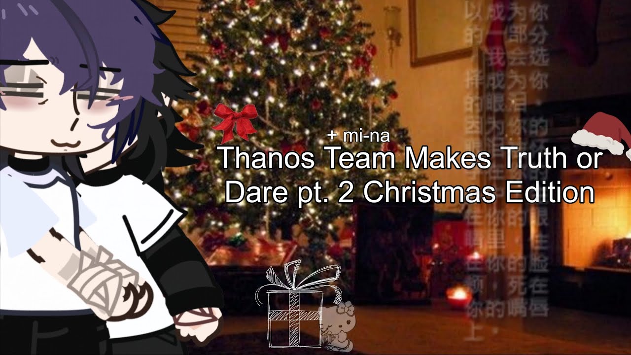Thanos team makes truth or dare pt. 2 Christmas Edition + mi-na // Bad grammar 