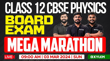 Class 12 CBSE Physics - Board Exam - Mega Marathon | Xylem CBSE 11 & 12