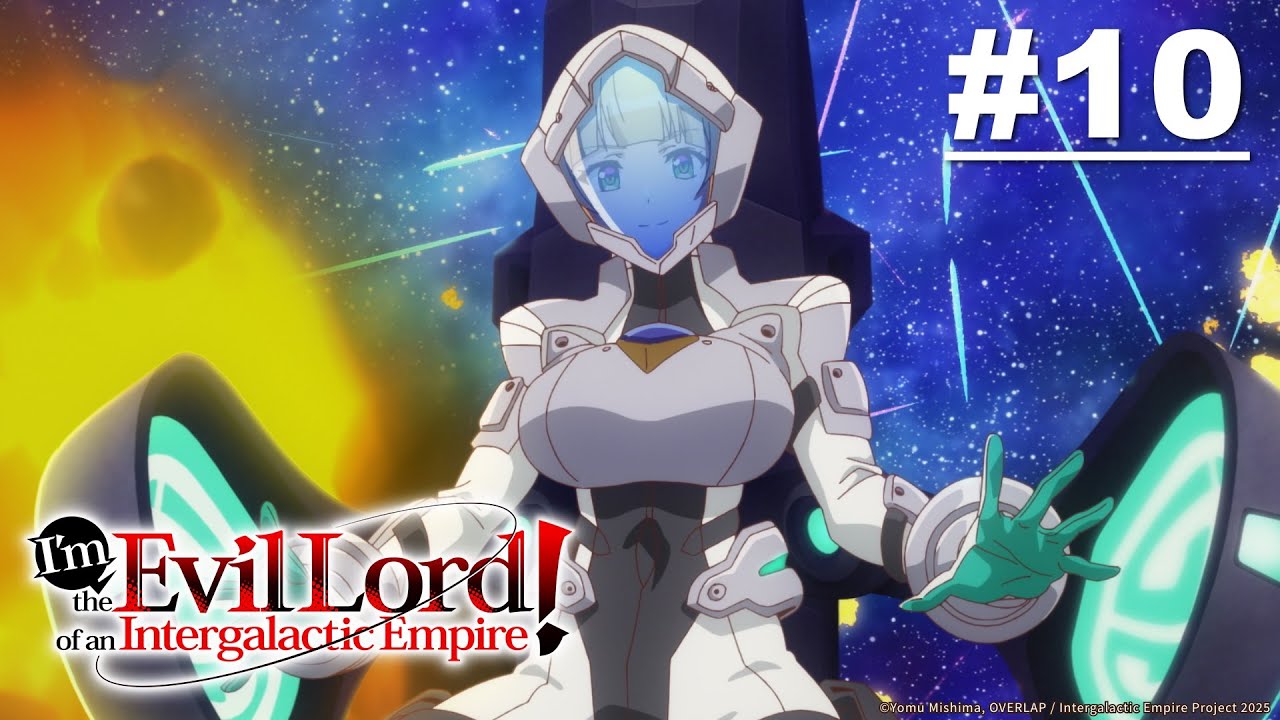 I'm the Evil Lord of an Intergalactic Empire! Episode 10