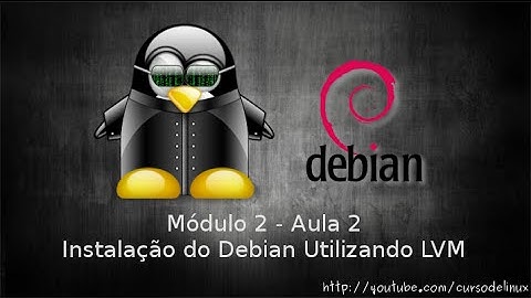 Instalação do Debian 8 utilizando LVM - [Módulo 2 - Aula 2] - Curso de Linux .org