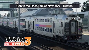 Train Sim World 3 | Cab to the Race | NJ Transit Multi-level Cab Car | NEC: New York - Trenton