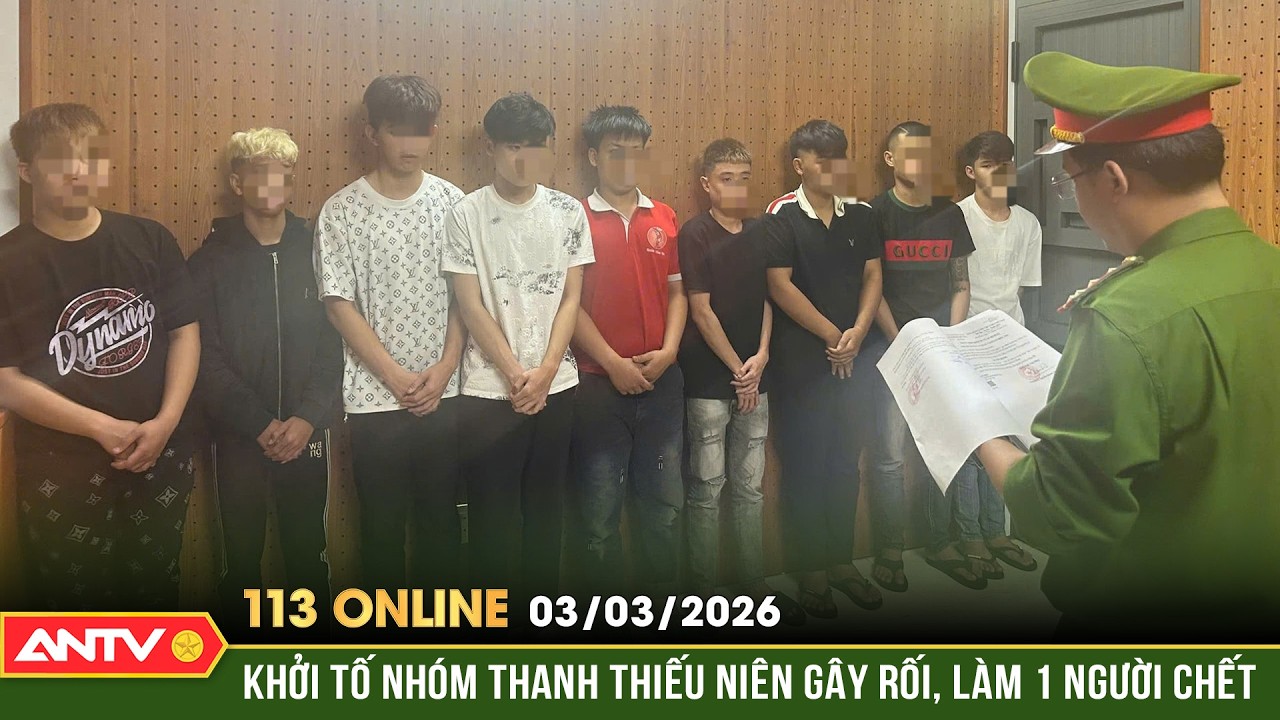 Bản tin 113 online ngày 3/3: Khởi tố nhóm thanh thiếu niên vô cớ đuổi đánh, khiến một người tử vong