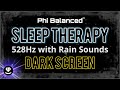 Deep Sleep | 528Hz Pure Tone | Rain Sounds | Dark Screen