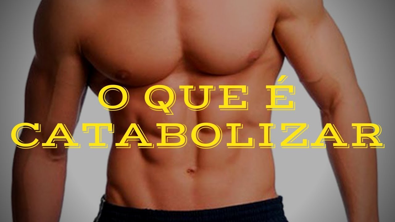 O Que é Catabolizar O Musculo O Que é Catabolizar e Como Evitar o Catabolismo - YouTube