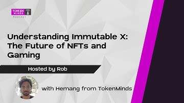 Understanding Immutable X: The Future of NFTs and Gaming