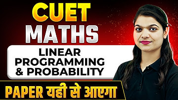 CUET Maths Preparation 2024: Linear Programming and Probability💯 | CUET Important MCQs 2024