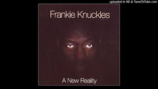 Frankie Knuckles - I&#39;ve Had Enough