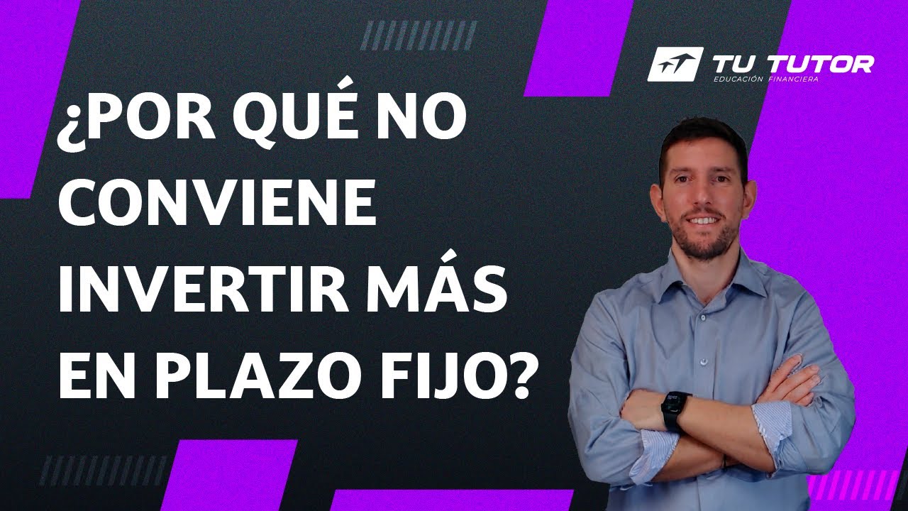 ¿Por qué no conviene invertir más en plazo fijo? - YouTube