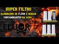 SUPER FILTRO ELIMINADOR DE FLUOR E QUÍMICOS NOCIVOS EM SUA ÁGUA *06
