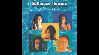 Hot House Flowers -  One Tongue HD