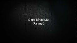 Siapa Dihati Mu (Rahmat) - Lirik  - Durasi: 5:40. 