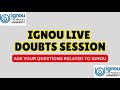 IGNOU LIVE DOUBTS SESSION 2025🔥 ASK YOU QUESTIONS IGNOU STUDENTS | Q/A FOR IGNOU STUDENTS