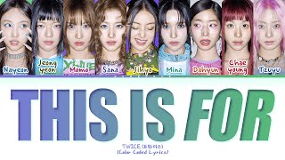 TWICE THIS IS FOR Lyrics (Color Coded Lyrics)