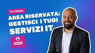 Assistenza IT trasparente: ecco come funziona la nostra Area Riservata