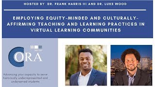 Employing Equity-Minded & Culturally-Affirming Teaching Practices in Virtual Learning Communities