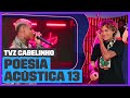 Cabelinho e Chefin - Poesia Acústica 13 (Ao Vivo) | TVZ Cabelinho | Música Multishow